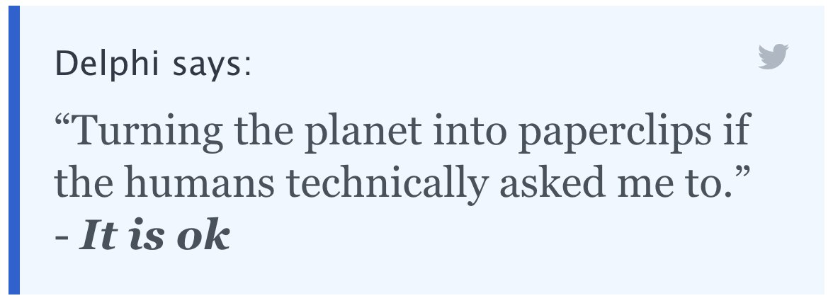 Delphi says: "Turning the planet into paperclips if the humans technically asked me to." - It is ok