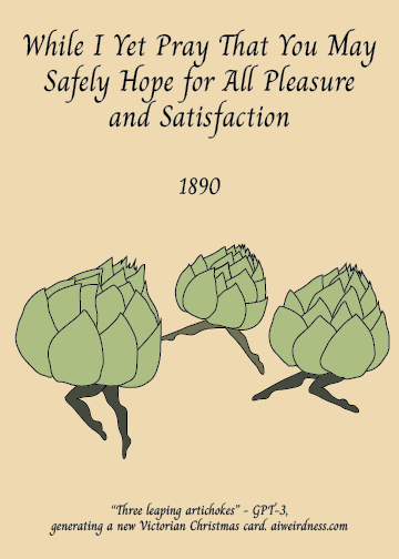 While I Yet Pray That You May Safely Hope for All Pleasure and Satisfaction, 1890 - Three leaping artichokes.