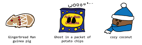 gingerbread man guinea pig, ghost in a packet of potato chips, cozy coconut gingerbread man guinea pig, ghost in a packet of potato chips, cozy coconut