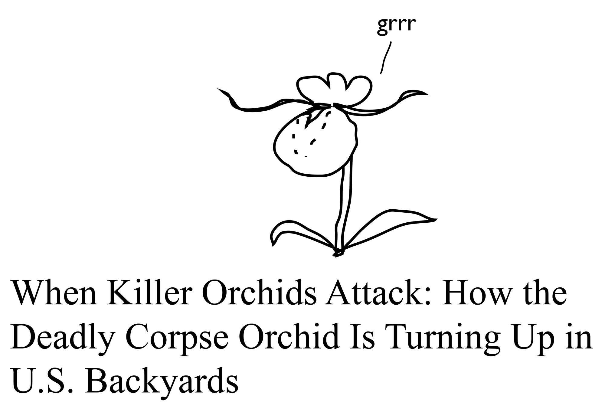 When Killer Orchids Attack: How the Deadly Corpse Orchid Is Turning Up in U.S. Backyards