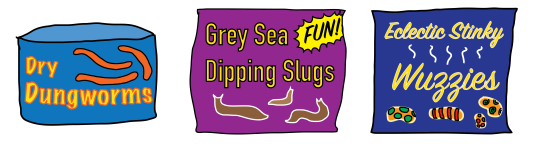 Dry Dungworms, Grey Sea Dipping Slugs, Eclectic Stinky Wuzzies