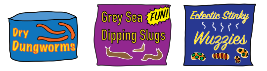 Dry Dungworms, Grey Sea Dipping Slugs, Eclectic Stinky Wuzzies Dry Dungworms, Grey Sea Dipping Slugs, Eclectic Stinky Wuzzies