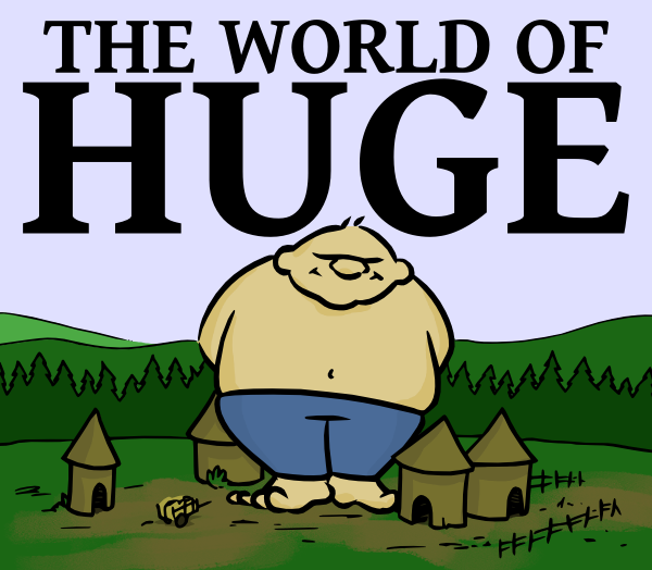 The World of Huge The World of Huge