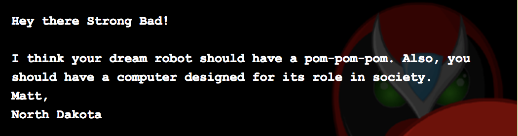 Hi Strongbad, I was wondering if you ever made clothing that was made of foam?  Buildout 99