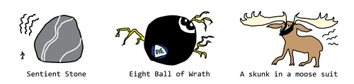 sentient stone, skunk in a moose costume, eight ball of wrath sentient stone, skunk in a moose costume, eight ball of wrath