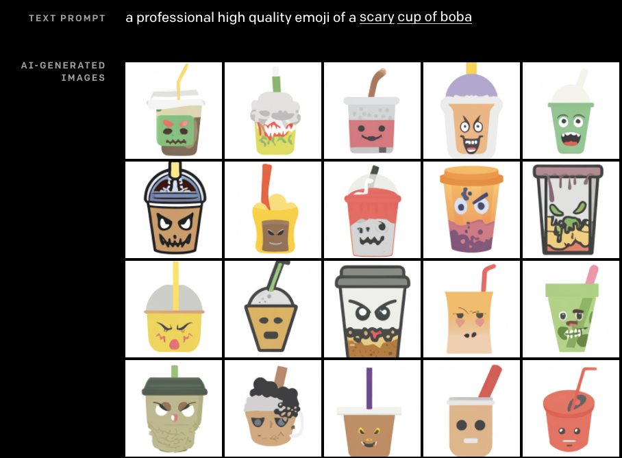 Prompt: "A professional high quality emoji of a scary cup of boba". Result: Boba often has angry eyebrows or jagged teeth. One is crumpled and rotting on the bottom. Prompt: "A professional high quality emoji of a scary cup of boba". Result: Boba often has angry eyebrows or jagged teeth. One is crumpled and rotting on the bottom.