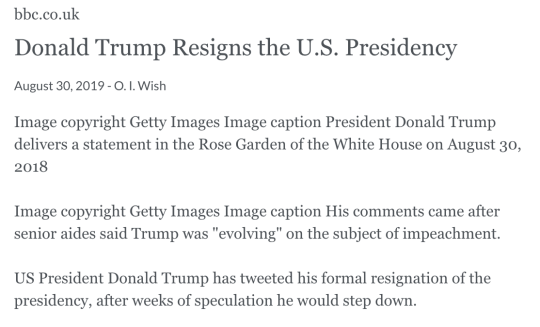 bbc.co.uk Donald Trump Resigns the U.S. Presidency August 30, 2019 - O. I. Wish Image copyright Getty Images Image caption President Donald Trump delivers a statement in the Rose Garden of the White House on August 30, 2018 Image copyright Getty Images Image caption His comments came after senior aides said Trump was bbc.co.uk Donald Trump Resigns the U.S. Presidency August 30, 2019 - O. I. Wish Image copyright Getty Images Image caption President Donald Trump delivers a statement in the Rose Garden of the White House on August 30, 2018 Image copyright Getty Images Image caption His comments came after senior aides said Trump was